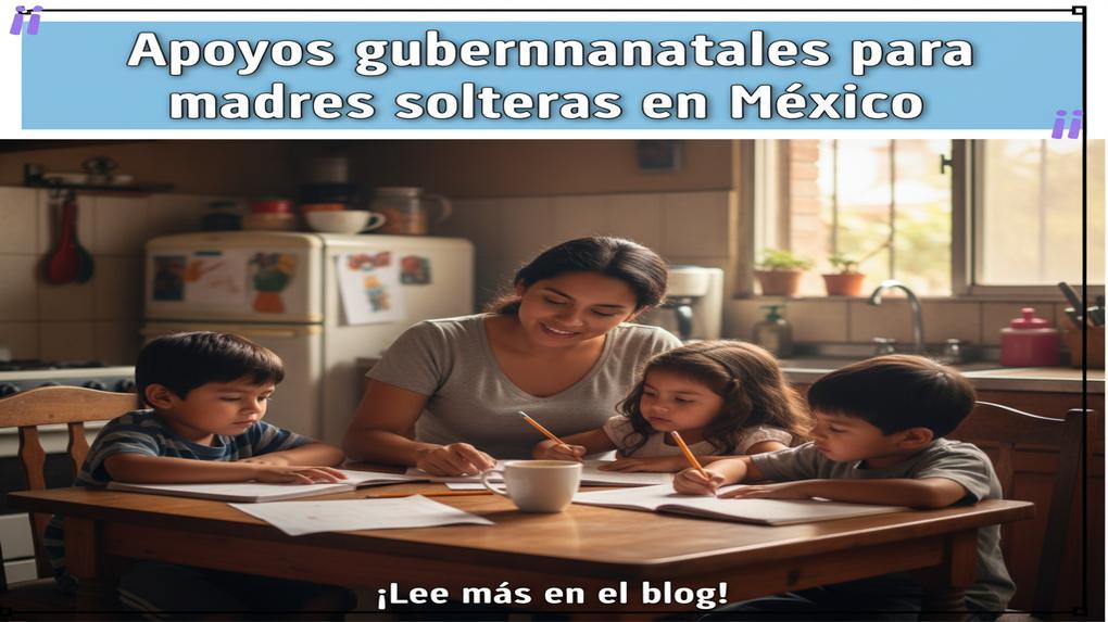 Apoyos gubernamentales para madres solteras en México