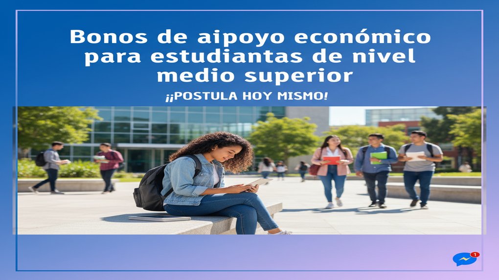 Bonos de apoyo económico para estudiantes de nivel medio superior